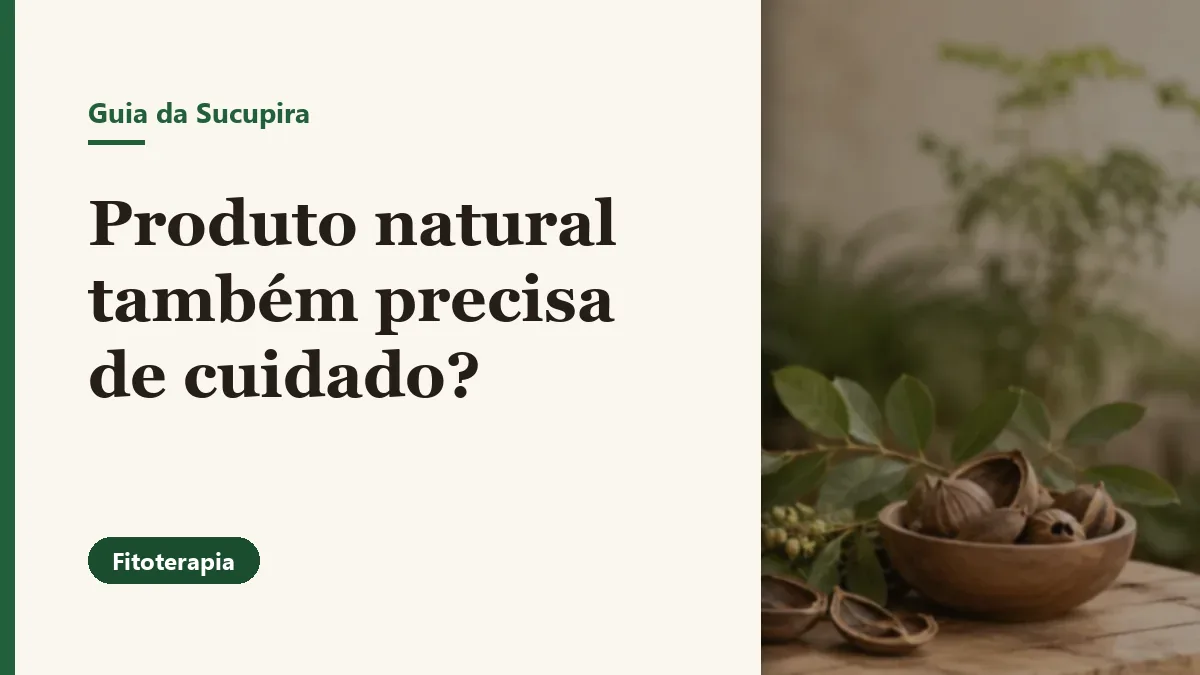 Foto relacionada ao artigo: Produto natural também precisa de cuidado?