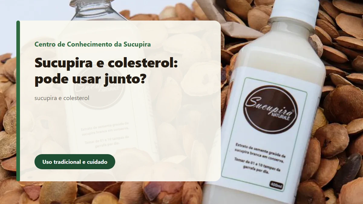 Sucupira e colesterol: pode usar junto?