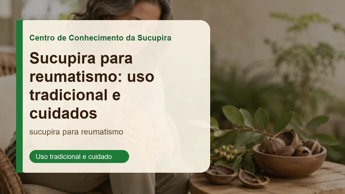 Sucupira para reumatismo: uso tradicional e cuidados